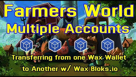 Wax Bloks- How To Transfer FW Tokens/NFTs From One Wax Account to Another- Farmer