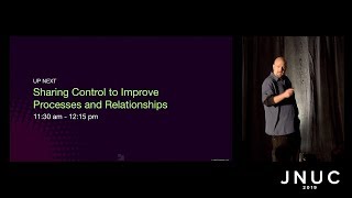Sharing Control to Improve Processes and Relationships | JNUC 2019