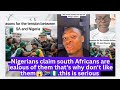 Nigerians say South Africans are jealous of them that's why they don't like them