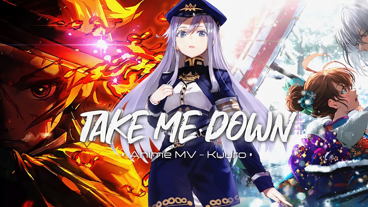 Take Me Down - Kuuro 「 Anime MV 」- AMV