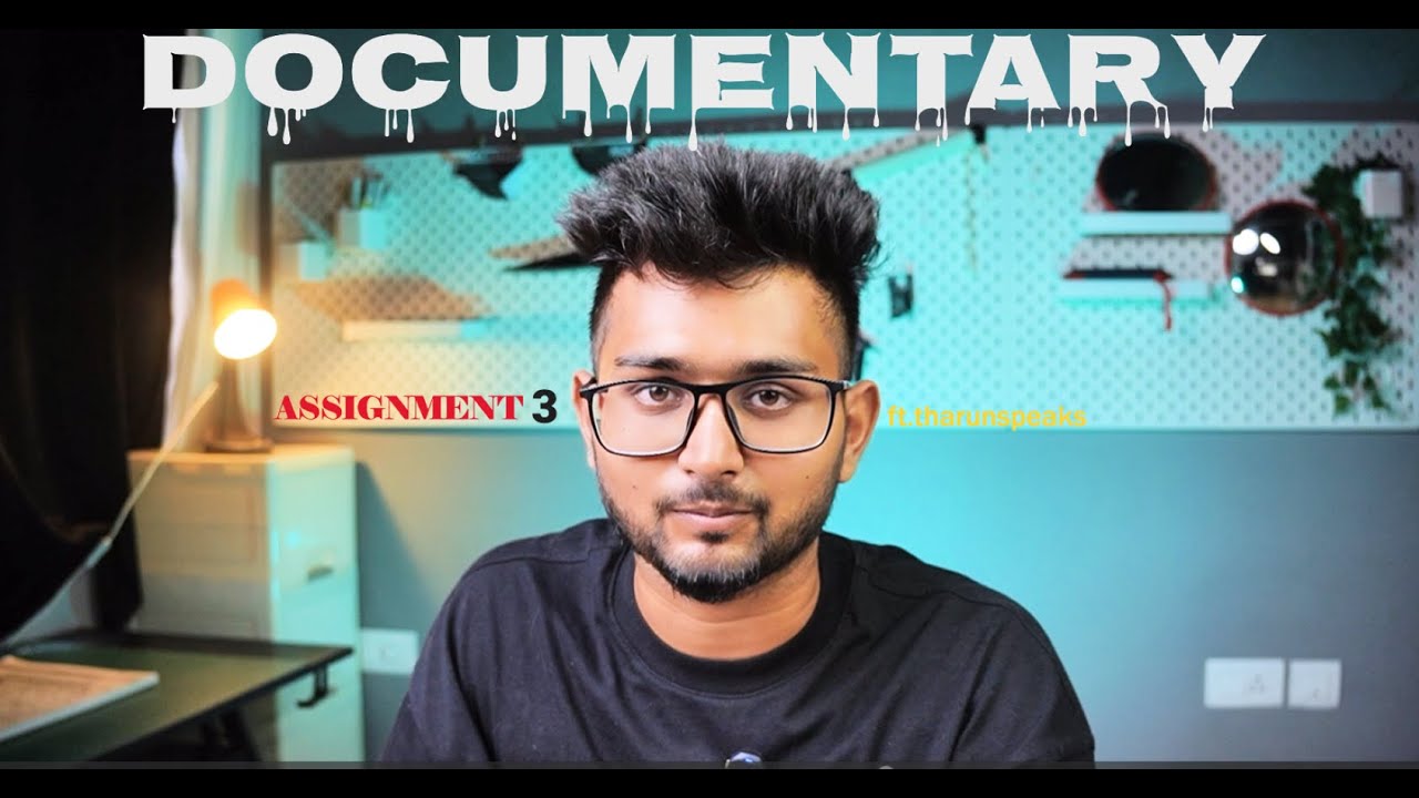 Assignment 3  documentry version ft.@TharunSpeaks
