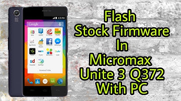 How to Flash Stock Firmware in Micromax Q372 Unite 3