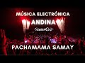 Pachamama Samay - SamsGO | Electrónica Andina Esp/Quec Energía Ancestral