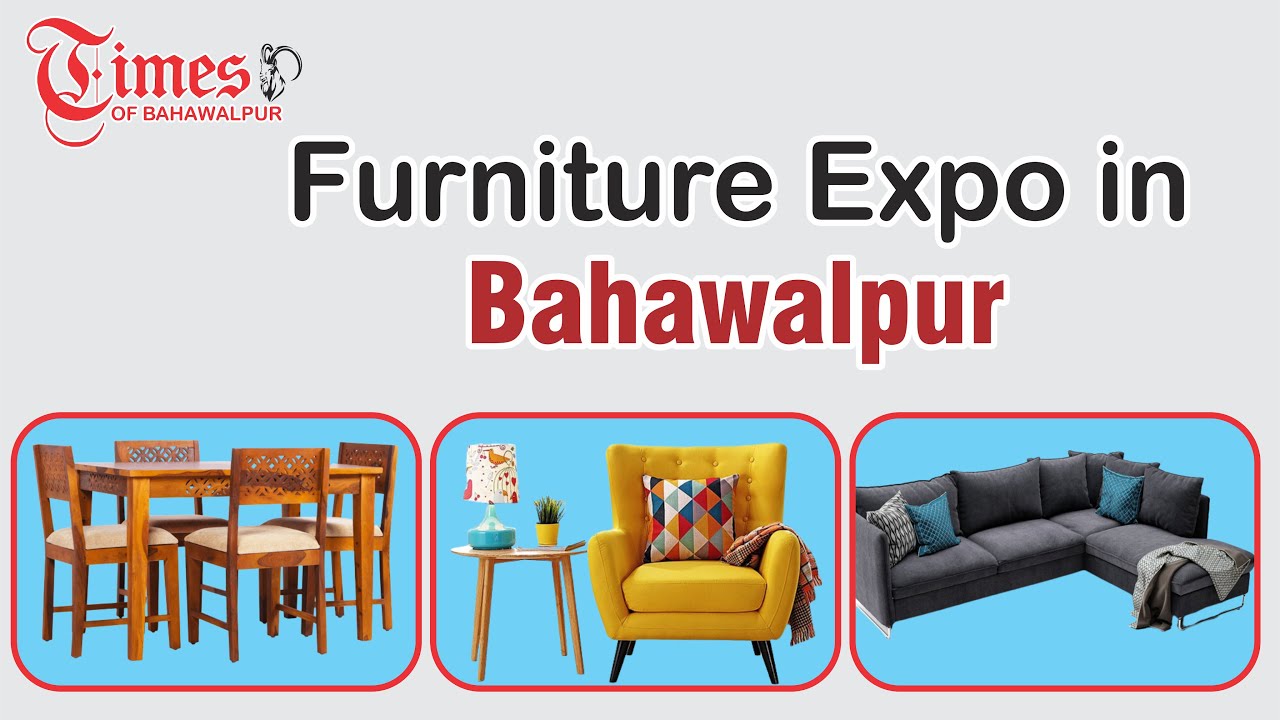 Furniture Expo in Bahawalpur Times Of Bahawalpur YouTube
