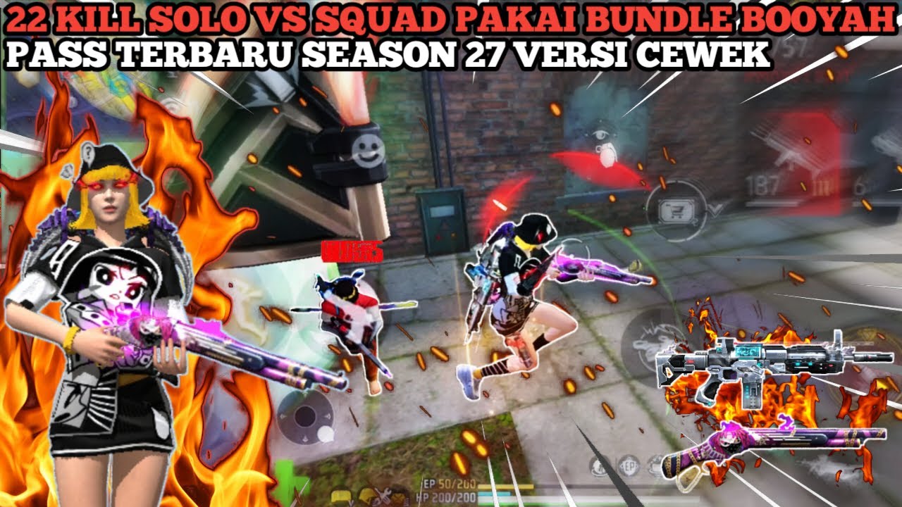 22 KILL SOLO VS SQUAD PAKAI BUNDLE BOOYAH PASS TERBARU SEASON 27 VERSI ...