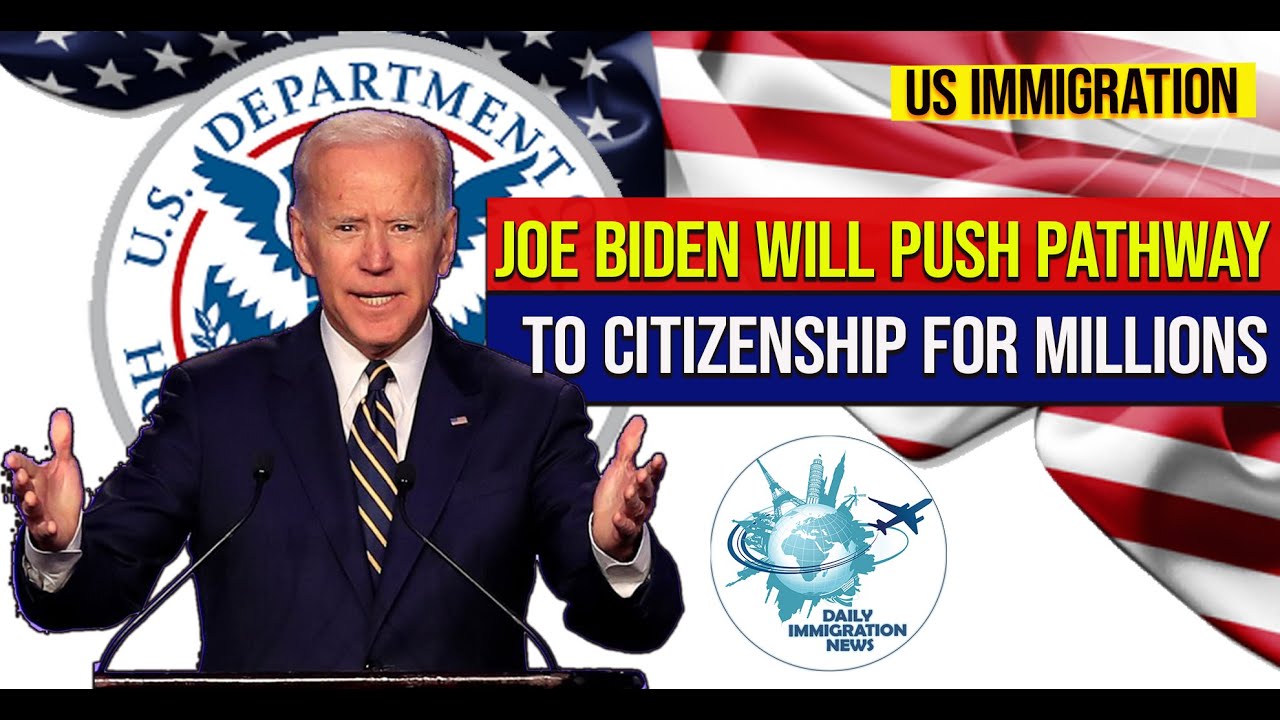 Latest Immigration News : Biden will Push Pathway to Citizenship for Millions | US Immigration