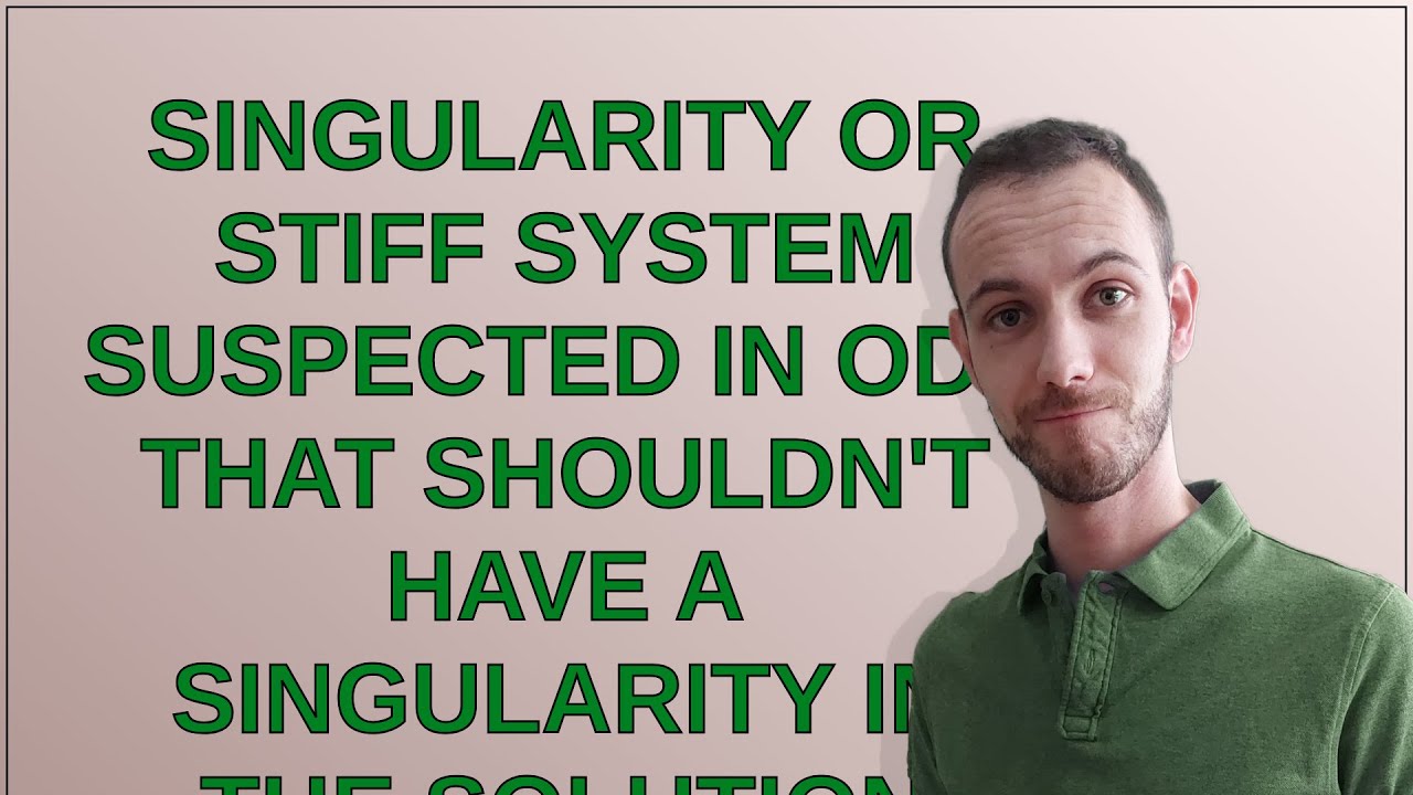 Mathematica singularity or stiff system suspected in ode that shouldn
