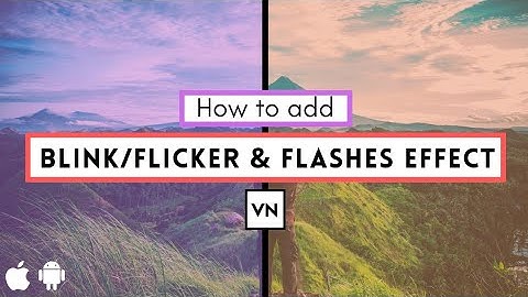 How to add Blink/Flicker & White Flashes Effect in VN Video Editor