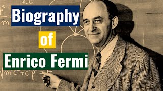 Biography of Enrico Fermi