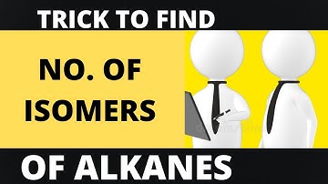👉ALKANES ISOMERISM: Super easy trick to find the number of isomers of alkanes
