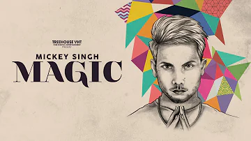 Magic (Official Audio) Mickey Singh | Magic EP | TreeHouseVHT | Latest Punjabi Song 2018
