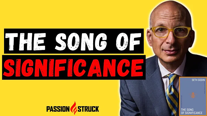 Unleashing the Song of Significance: Seth Godin's Manifesto for Meaningful Work and Purposeful Lives