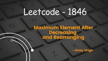 Leetcode - 1846 (maximum element after decreasing and rearranging)