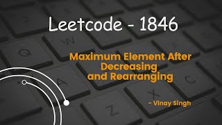 Leetcode - 1846 (maximum element after decreasing and rearranging)