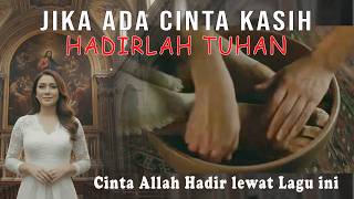 Jika Ada Cinta Kasih  Lagu Pembasuhan Kaki