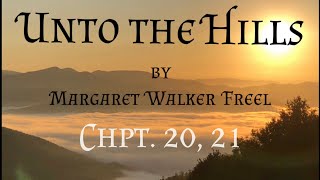 Unto The Hills by Margaret Walker Freel / Chpts 20,21