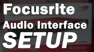 Focusrite Audio Interface Setup Tutorial  Focusrite Control