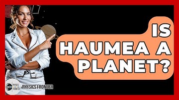 Is Haumea A Planet? - Physics Frontier