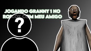 Jogando granny 1 no roblox com meu amigo veja OQ ACONTECEU 