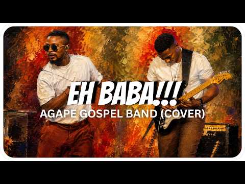Eh Baba SEBEN by Agape Gospel Band COVER