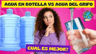 Agua Del Grifo Vs Agua En Botella Cuál Es Mejor Para Ti?