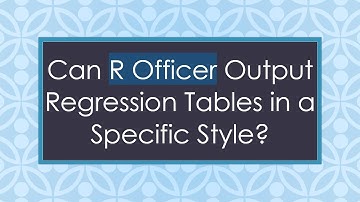 Can R Officer Output Regression Tables in a Specific Style?
