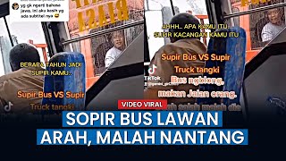 Video Viral, Sopir Bus Marah marah Gagal Serobot Jalan, Tantang Driver Truk BBM Adu Banteng