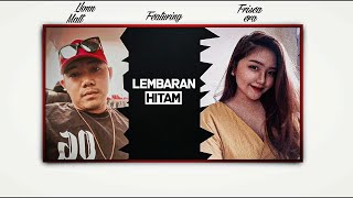 LEMBARAN HITAM - Frisca Era, FEATURING Lkmn Matt ( Lyrik Video)