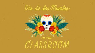 Celebrating Día de los Muertos in the Classroom