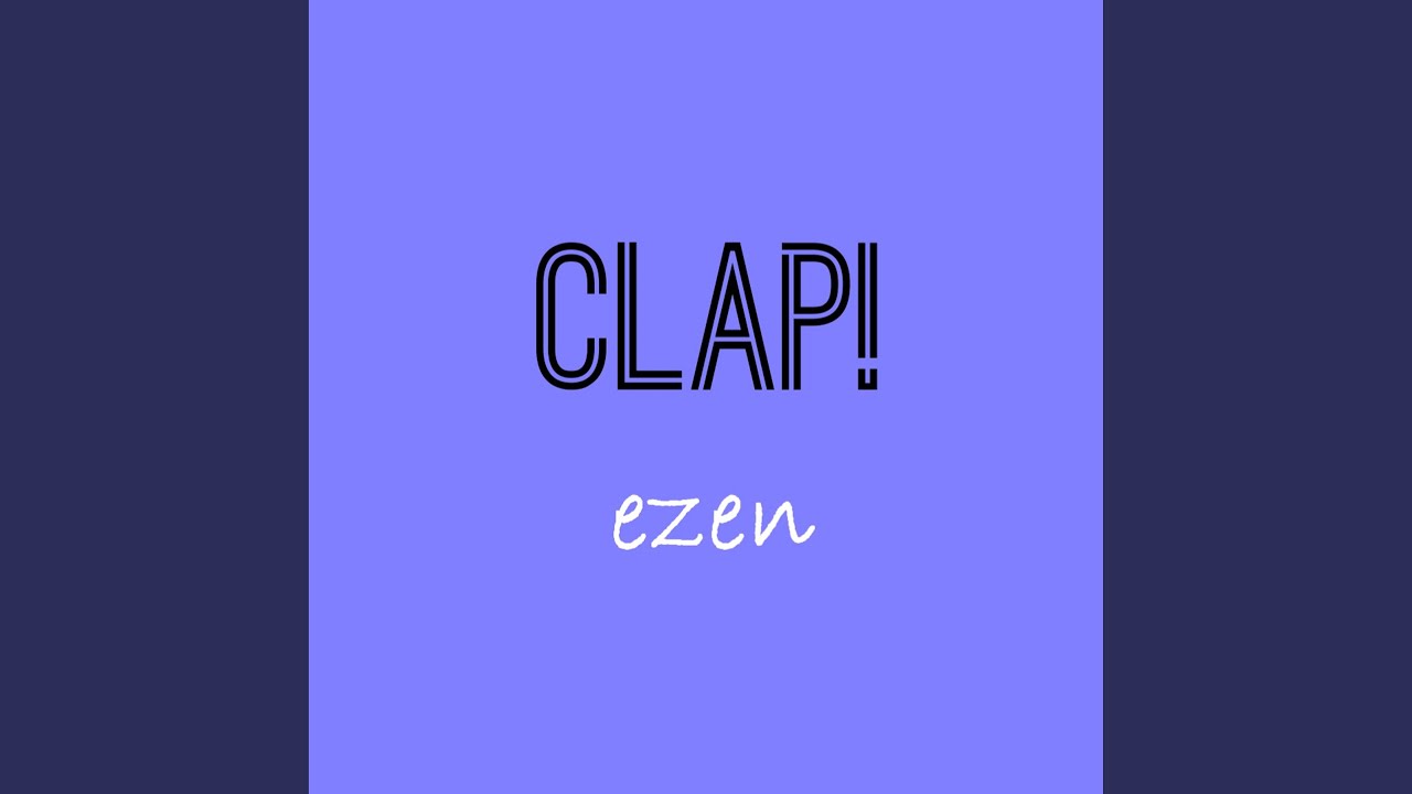 Clap! adlı videoyu YouTube'da izle Clap! adlı videoyu YouTube'da izle