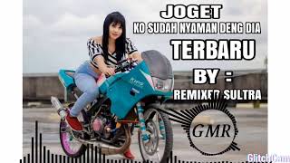 JOGET TERBARU KO SUDAH NYAMAN DENG DIA 2K20 BY REMIXER VADIL