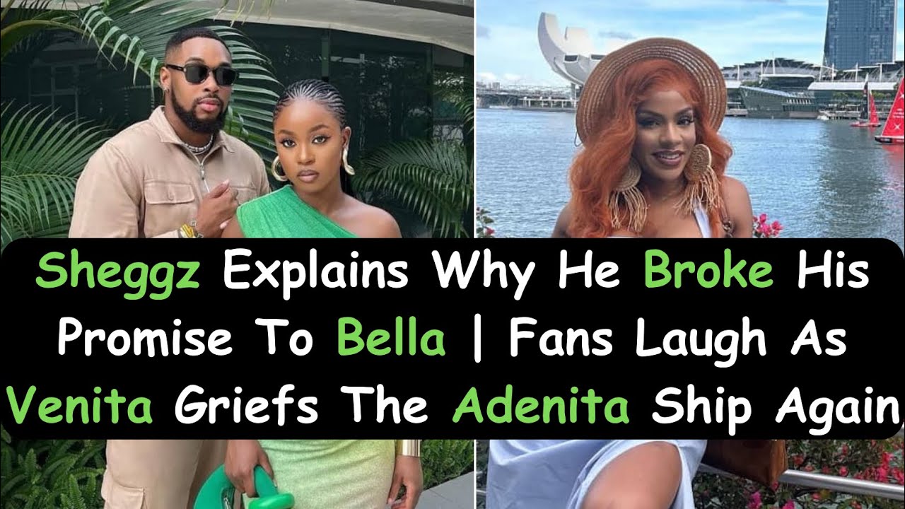 Sheggz Explains Why He Never Fulfilled His Promise To Bella | Venita Griefs Adenita Ship Again