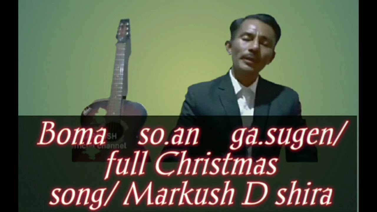 Boma so.an Ga.sugen/ full Christmas song Markush D Shira.