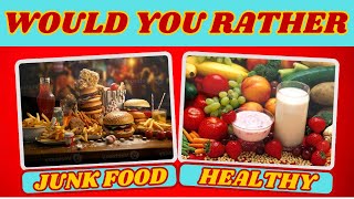 Would You Rather...? Junk Food vs Healthy Food 🍔🥑