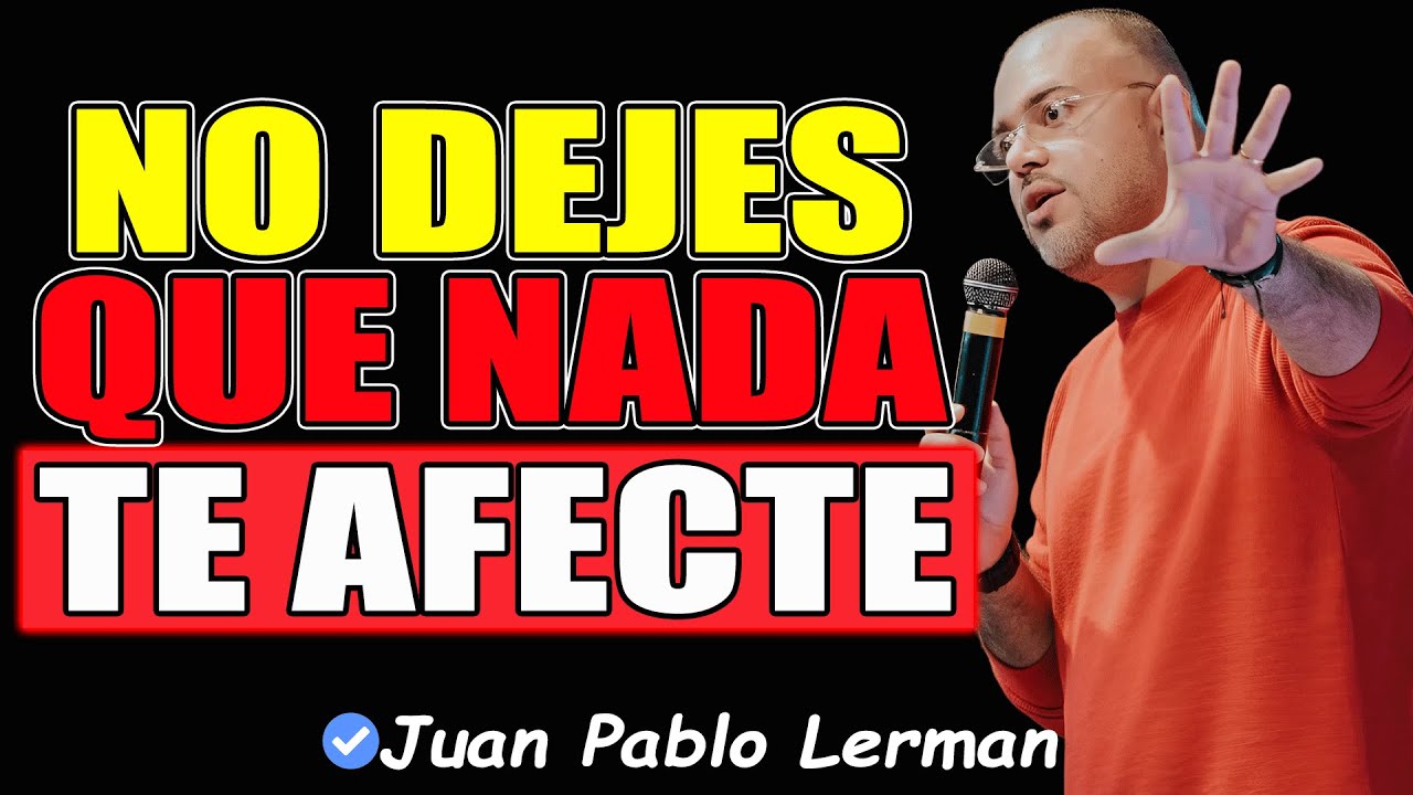 CÓMO MANTENER LA CALMA Y NO DEJAR QUE NADA TE AFECTE - Juan Pablo ...