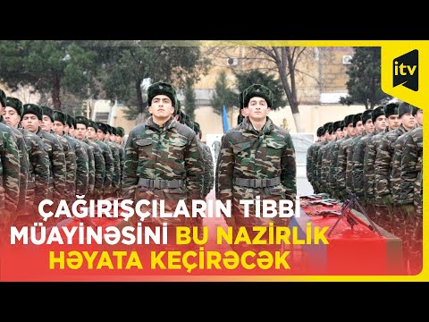 Hərbi xidmətə çağırılanların tibbi müayinəsi ƏƏSMN tərəfindən həyata keçiriləcək