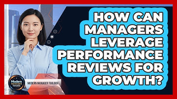 How Can Managers Leverage Performance Reviews For Growth?