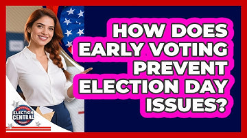 How Does Early Voting Prevent Election Day Issues?