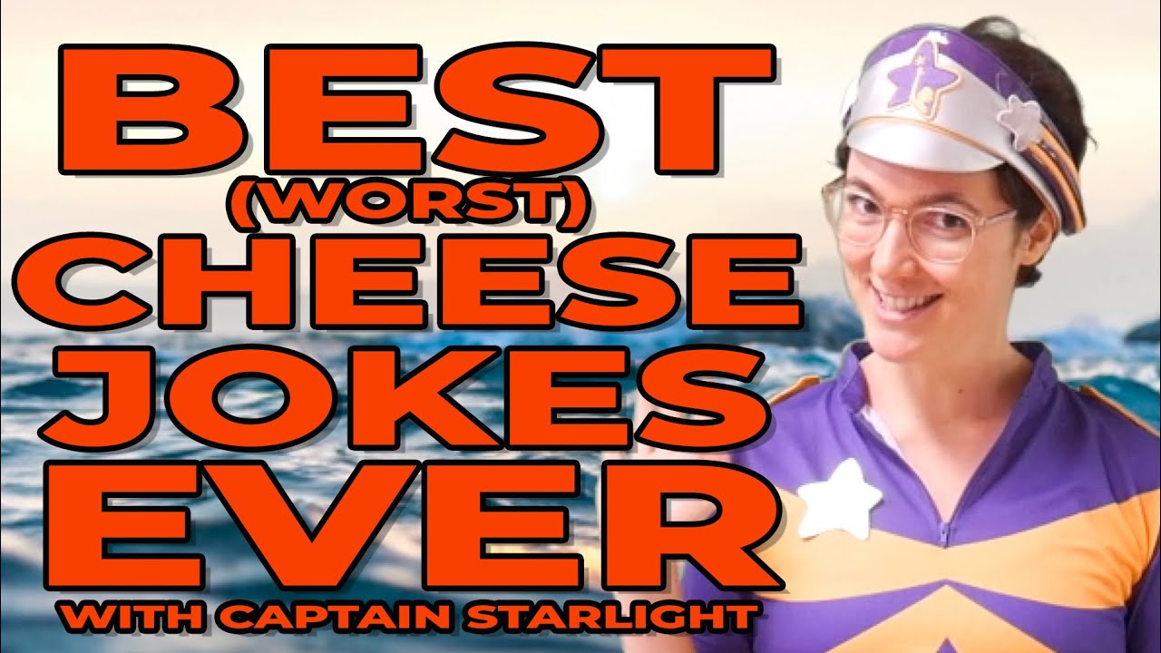 Captain Starlight's Best (Most Cheesy) Cheese Jokes Ever