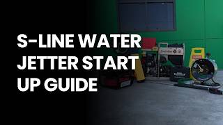 S-Line Water Jetter How To Start, Maintain Troubleshoot