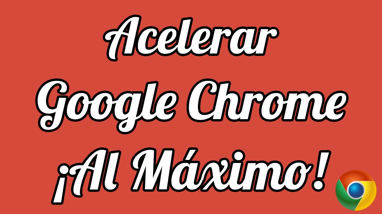 Como Acelerar Google Chrome Al Máximo | Real y Sin Programas | 2016