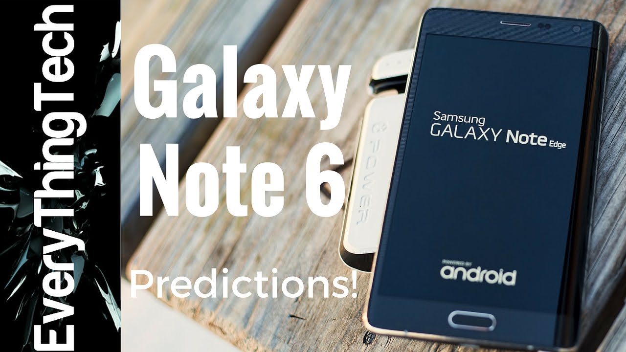 Samsung Galaxy Note 6 Predictions!