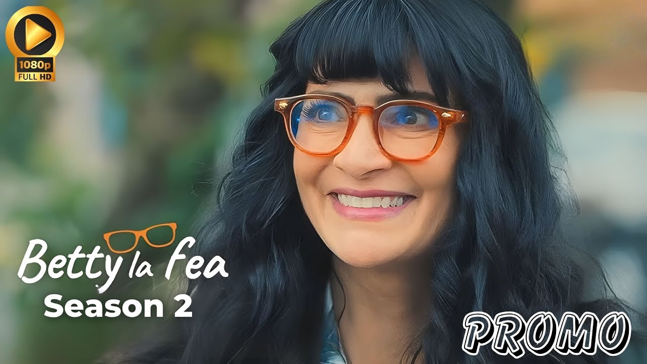 BETTY LA FEA Season 2 Trailer Update: Latest Details (2025) Ugly Betty