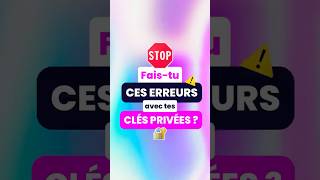 💾 Clé privée : Les ERREURS à ne pas faire 😱