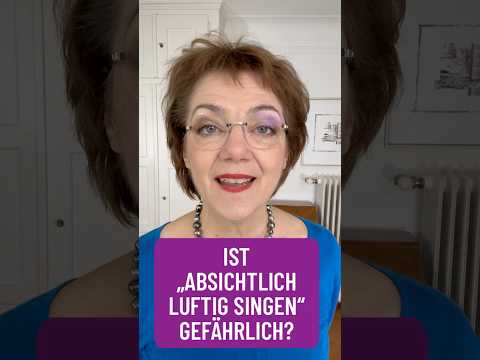 Ist «absichtlich luftig singen» gefährlich?