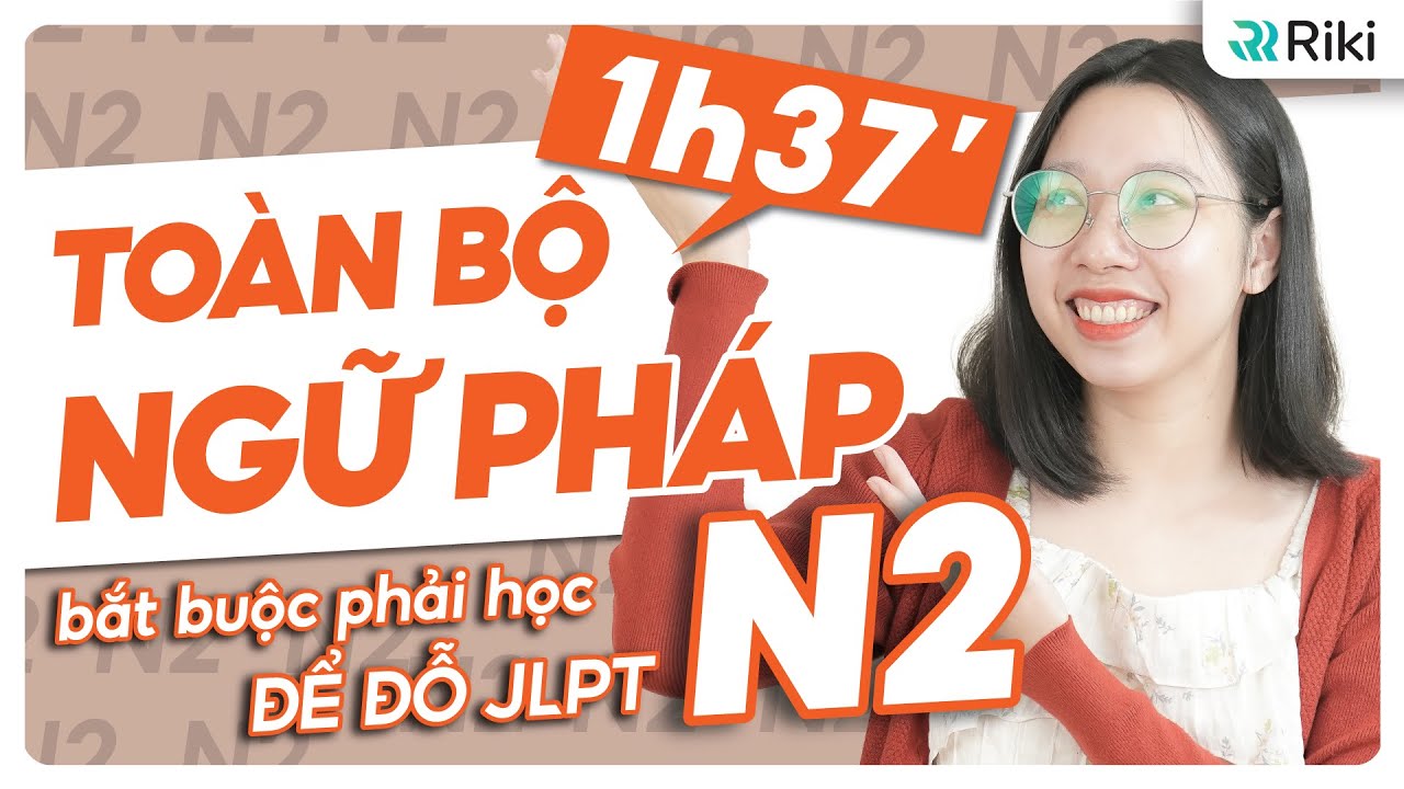 [BẢN ĐẦY ĐỦ] Tổng hợp TOÀN BỘ NGỮ PHÁP N2 quan trọng nhất trong JLPT