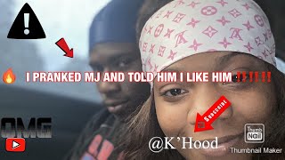 I PRANKED MJ AND TOLD HIM I LIKE HIM