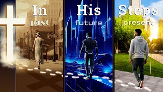 In His Steps – 2025 Easter Presentation