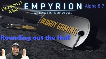 Empyrion Galactic Survival Alpha 8 | Season 2 | E50 | Rounding out the Hull