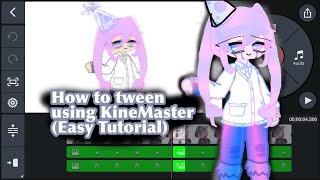 How to tween using KineMaster (easy tut)